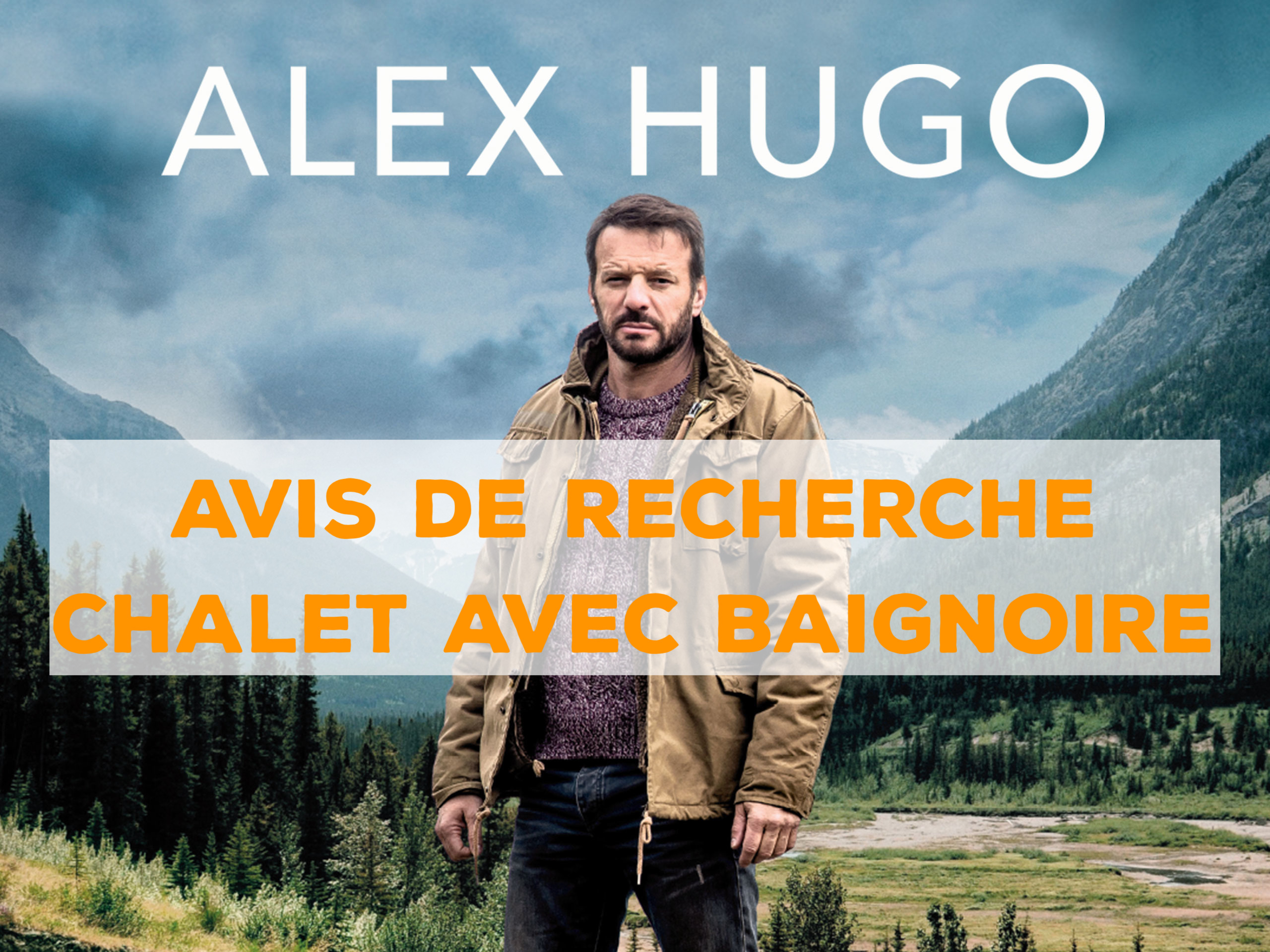 Alex Hugo recherche un chalet à Névache Clarée